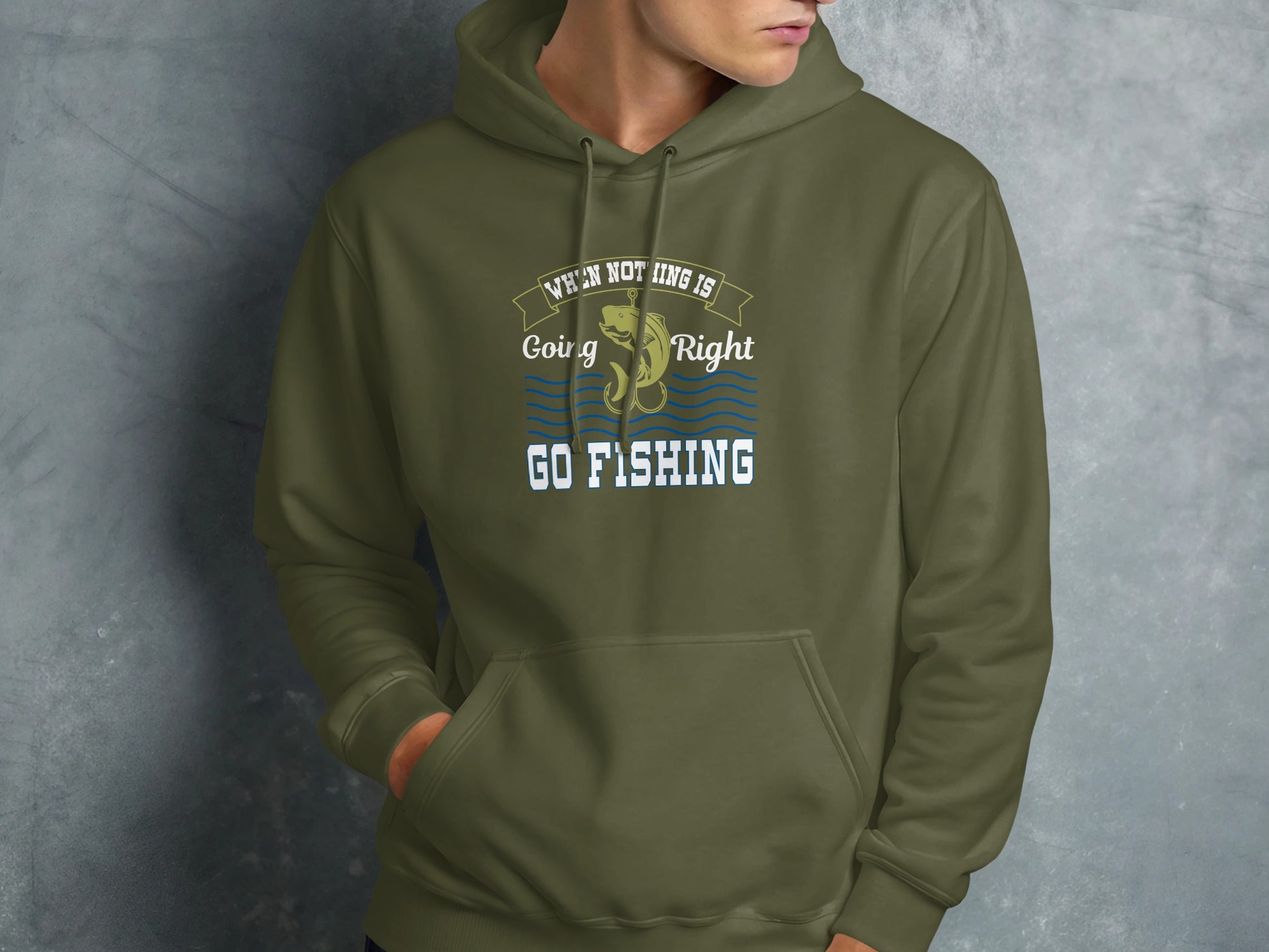 Olive green hoodie with "When Nothing Is Going Right Go Fishing" text and fish graphic.