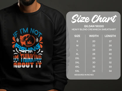 Crewneck sweatshirt with "If I'm not fishing, I'm thinking about it" graphic.