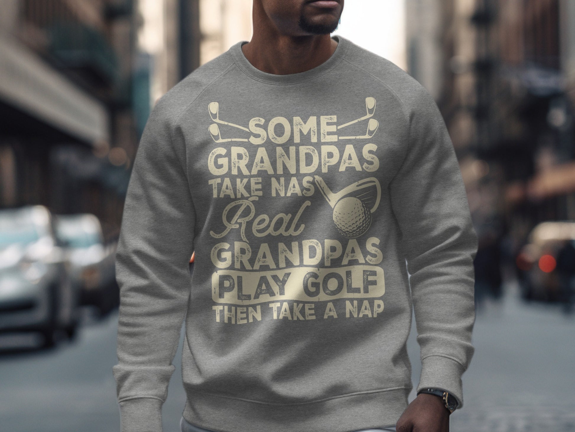 Gray sweatshirt with text "Some grandpas play golf then take a nap".
