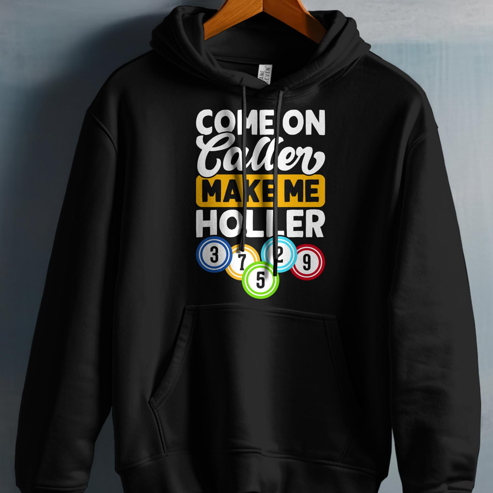 Black hoodie with "Come On Caller Make Me Holler" and bingo balls.