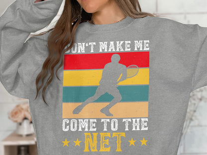 Gray sweatshirt with a tennis player silhouette and "DON'T MAKE ME COME TO THE NET" text.