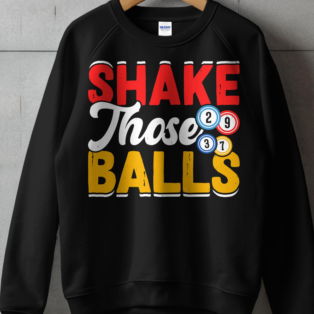 Black sweatshirt with "SHAKE Those BALLS" text and bingo balls.