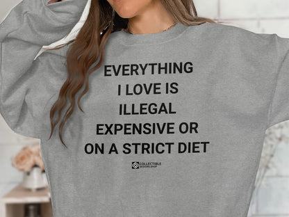 Everything I Love Is Illegal Expensive Diet Shirt