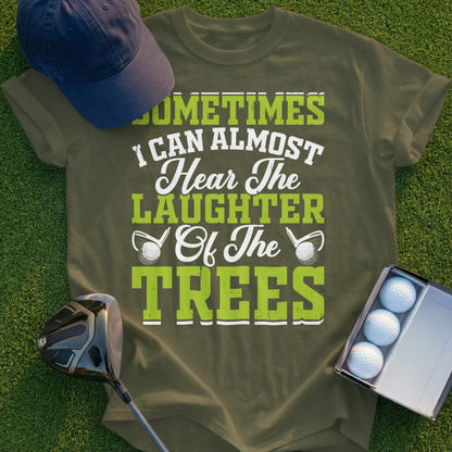 Olive t-shirt with "Sometimes I Can Almost Hear The Laughter Of The Trees" text.