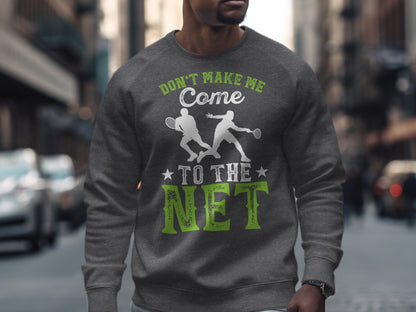 Gray sweatshirt with "Don't Make Me Come To The Net" and tennis graphic.