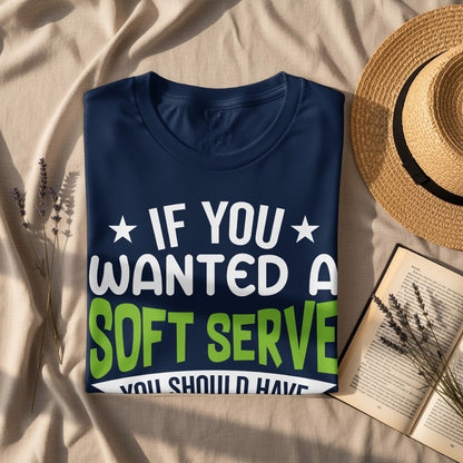 Navy t-shirt with white and green text reading "IF YOU WANTED A SOFT SERVE YOU SHOULD HAVE".