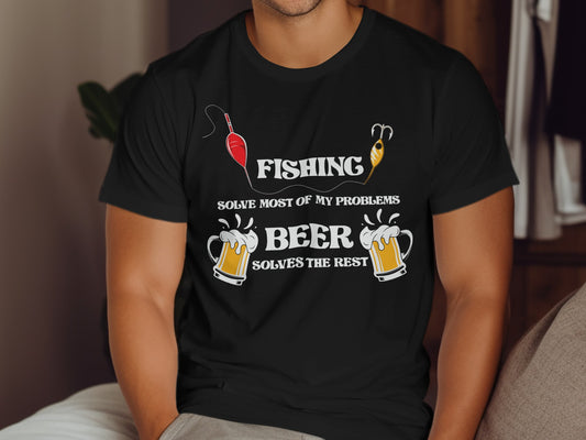 Black t-shirt with "FISHING SOLVE MOST OF MY PROBLEMS BEER SOLVES THE REST" text.