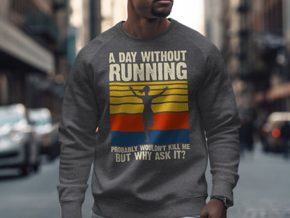 Sweatshirt with "A Day Without Running" and runner graphic.