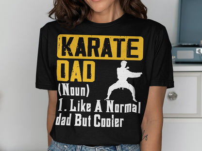 Black t-shirt with "KARATE DAD (Noun) 1. Like a normal dad but cooler" and a karate silhouette.
