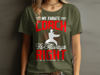 Green t-shirt with white text and karate silhouette reading "My Karate Coach is Always Right".