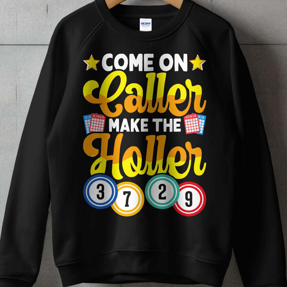 Come on Caller Make the Holler text on black sweatshirt with bingo balls.