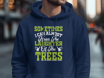 Navy hoodie with text "Sometimes I can almost hear the laughter of the trees".
