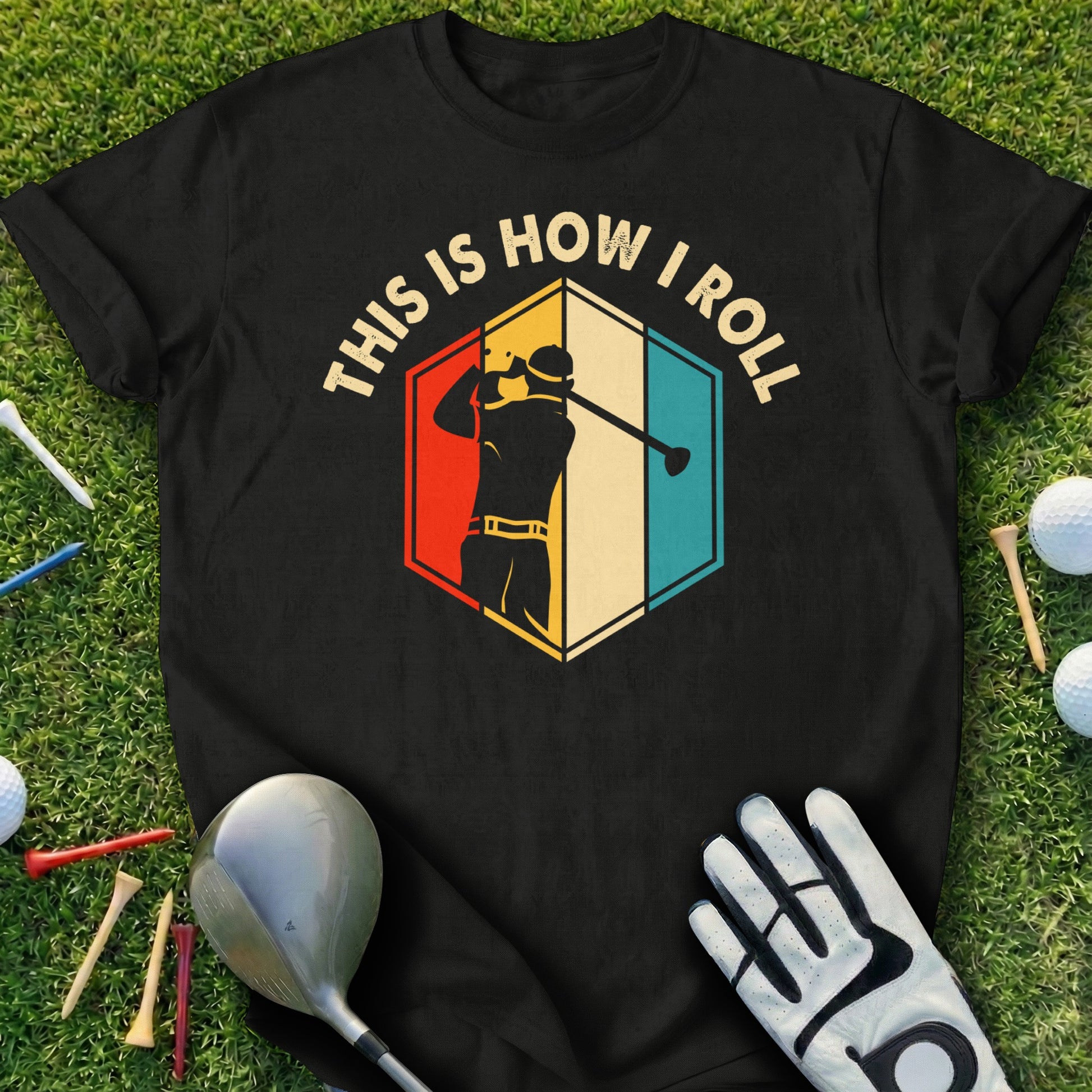 Black t-shirt with a golfer swinging, text "This Is How I Roll".
