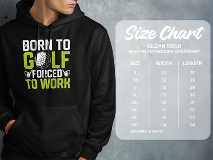 Hooded sweatshirt with "Born to Golf Forced to Work" graphic and size chart.