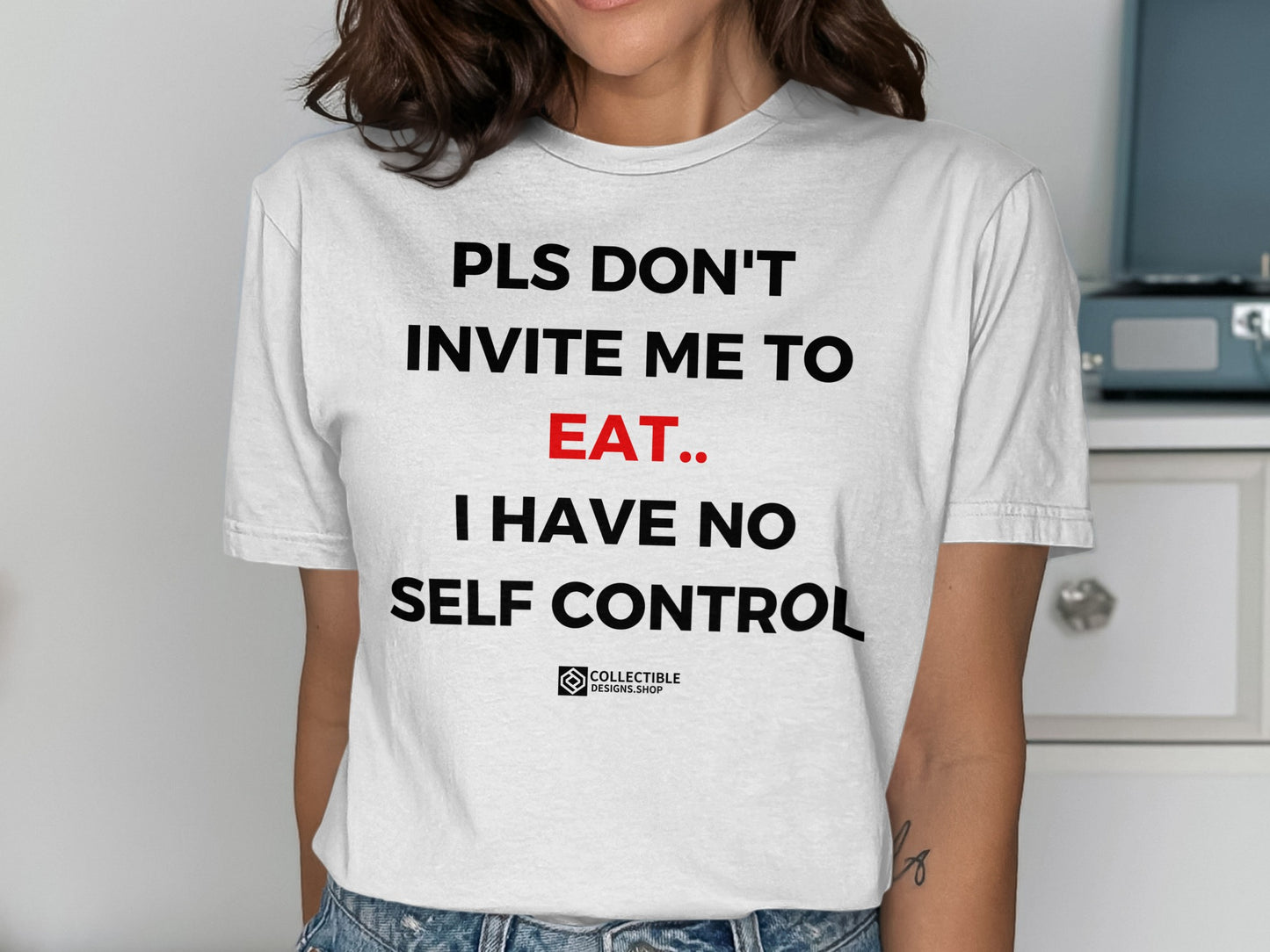 PLS DON'T INVITE ME TO EAT I HAVE NO SELF CONTROL product