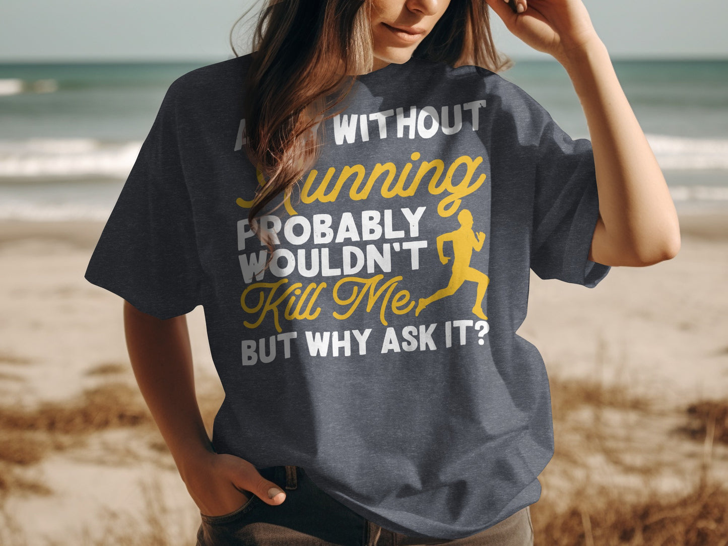 Dark t-shirt with "Run without running probably wouldn't kill me but why ask it?"