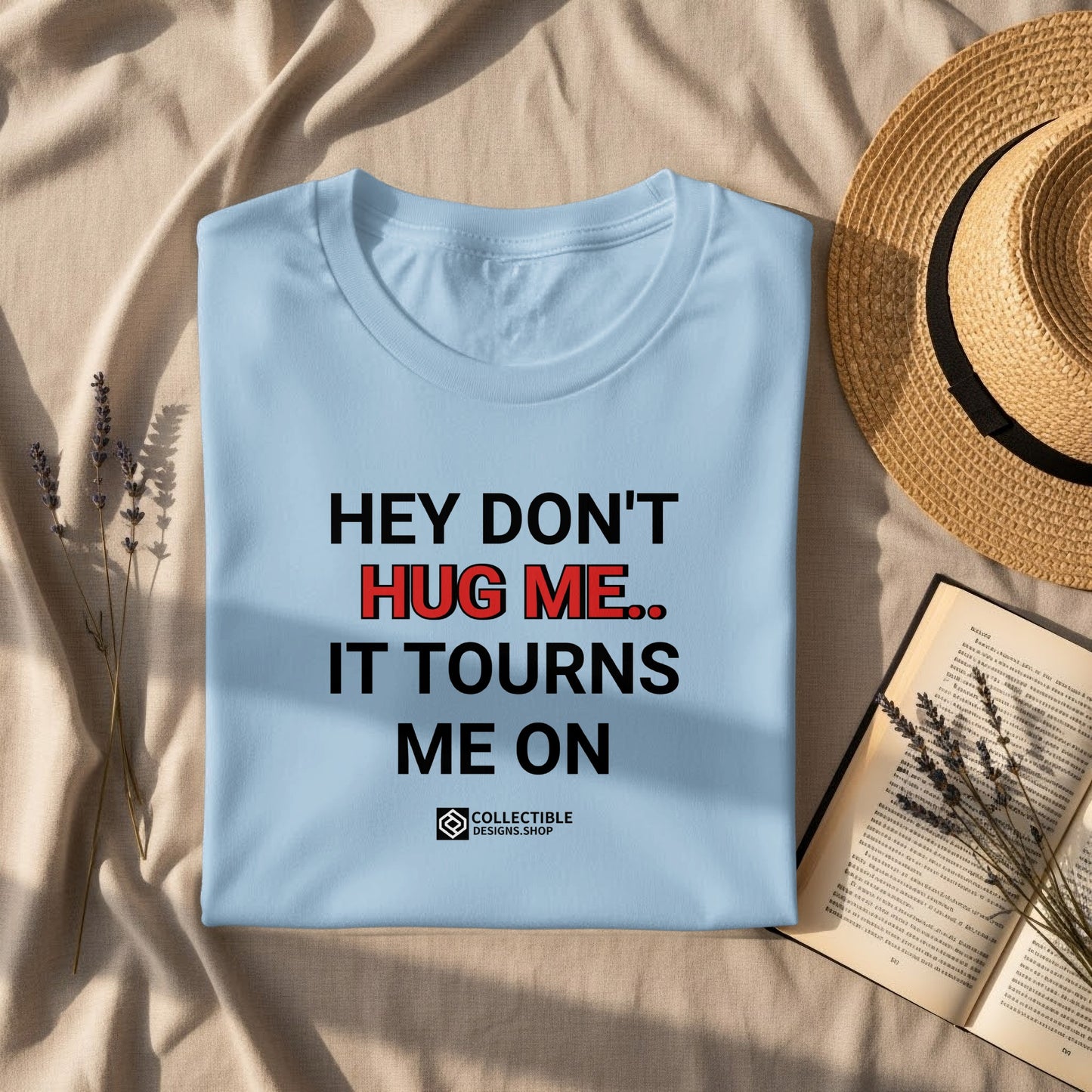 HEY DON'T HUG ME IT TOURNS ME ON product