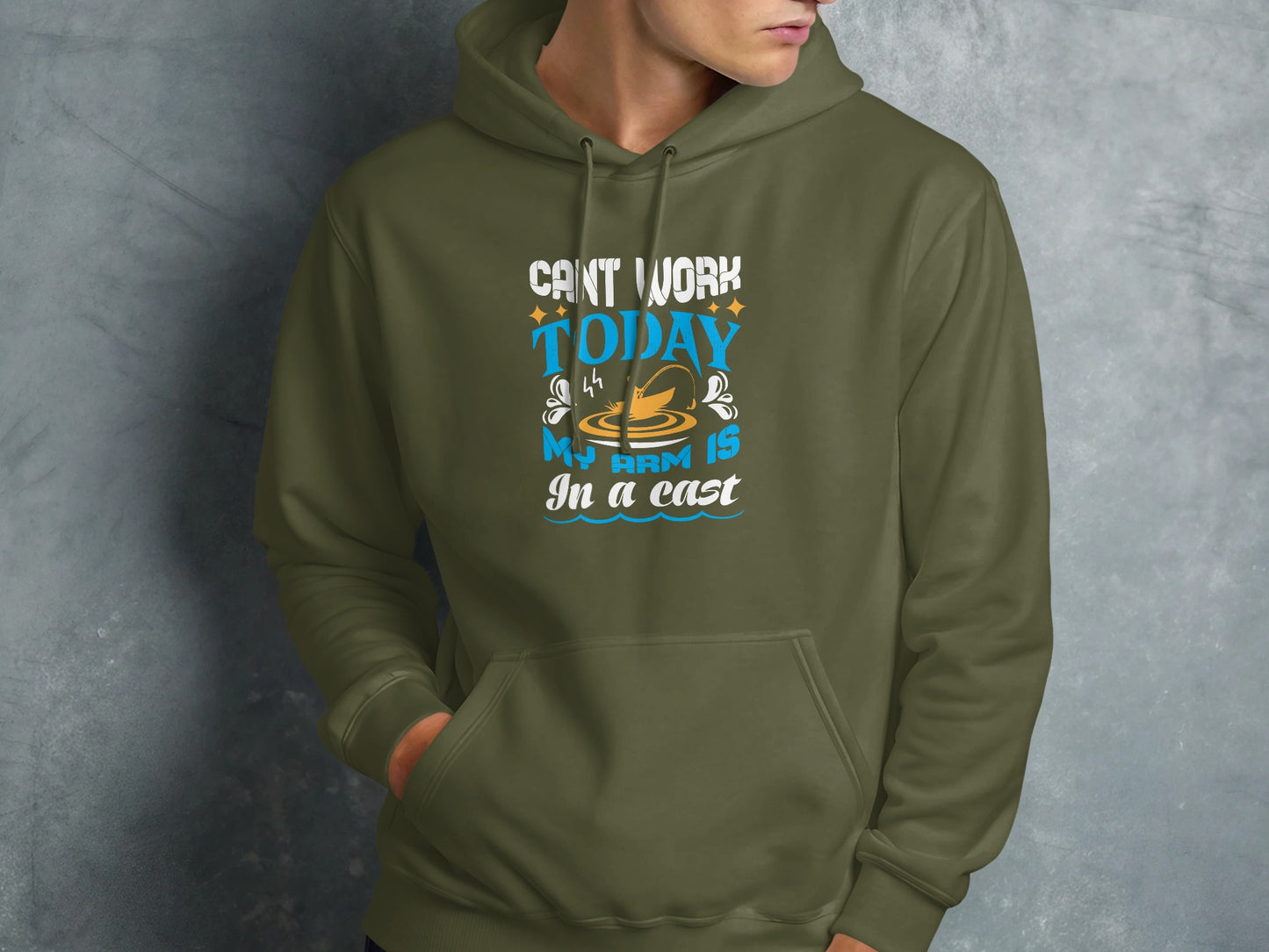 Olive green hoodie with "Can't work today my arm is in a cast" graphic.