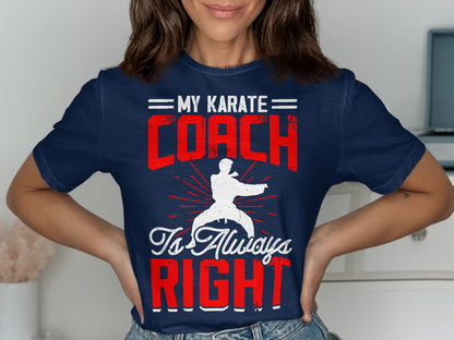 Dark blue t-shirt with "My Karate Coach Is Always Right" text and karate silhouette.