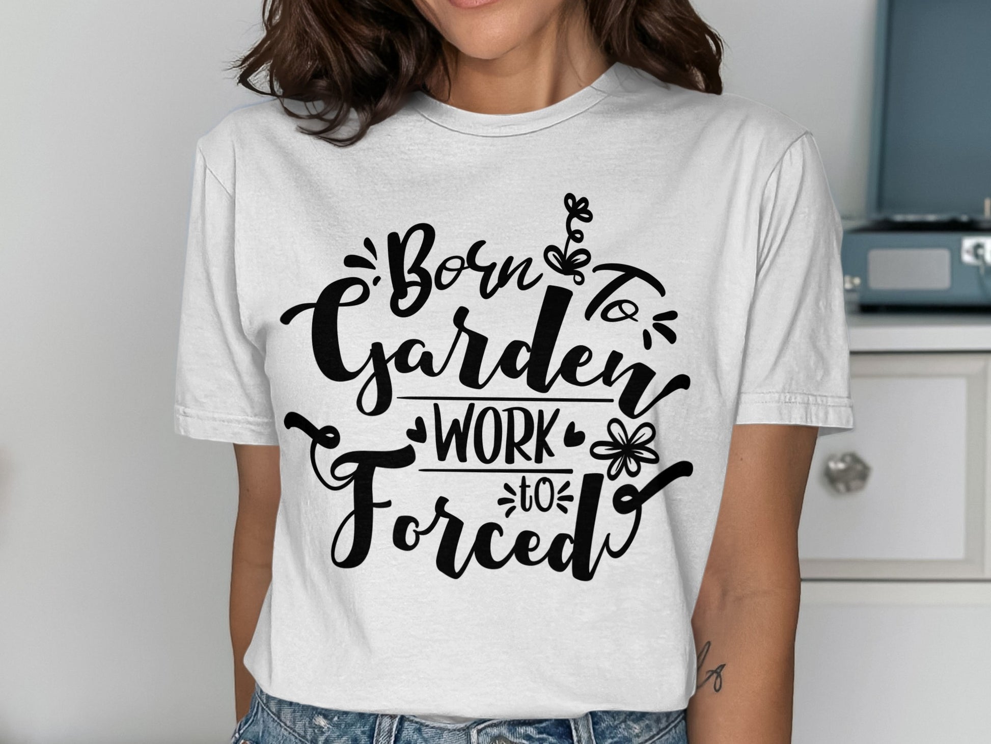 Born to Garden Work Not Forced Graphic Tee