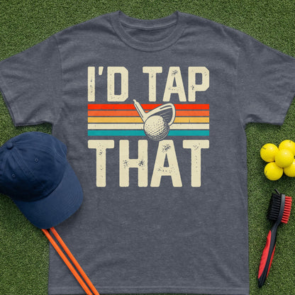 Dark t-shirt with text "I'D TAP THAT" and golf imagery.