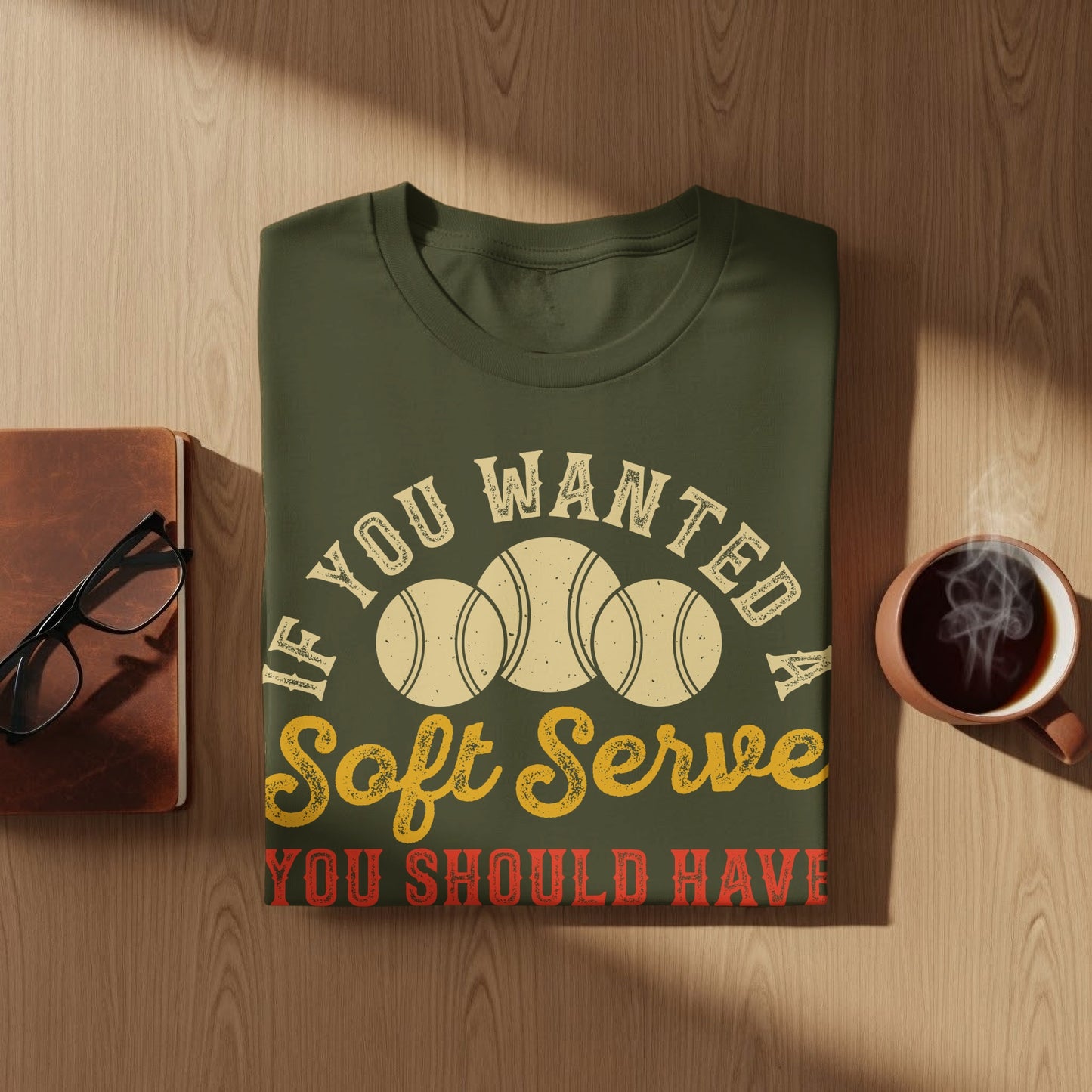 Olive green t-shirt with "If you wanted Soft Serve YOU SHOULD HAVE" text.
