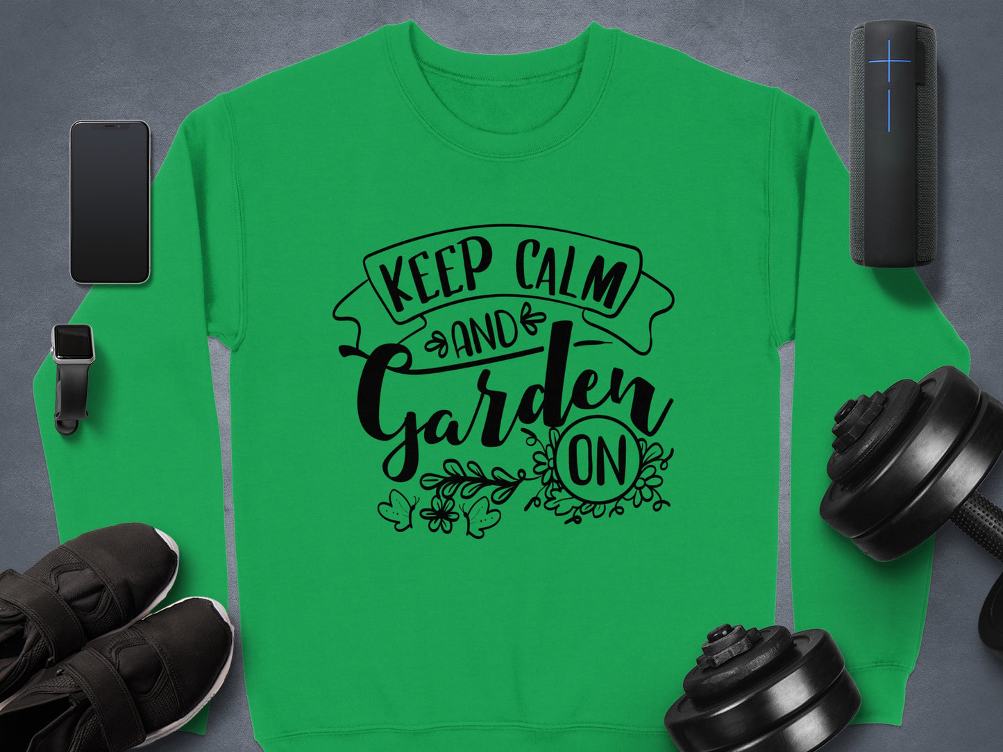 Keep Calm and Garden On Inspirational Sweatshirt