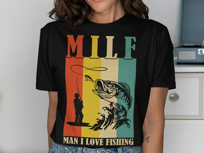 Black t-shirt with "MILF MAN I LOVE FISHING" text and fishing graphic.