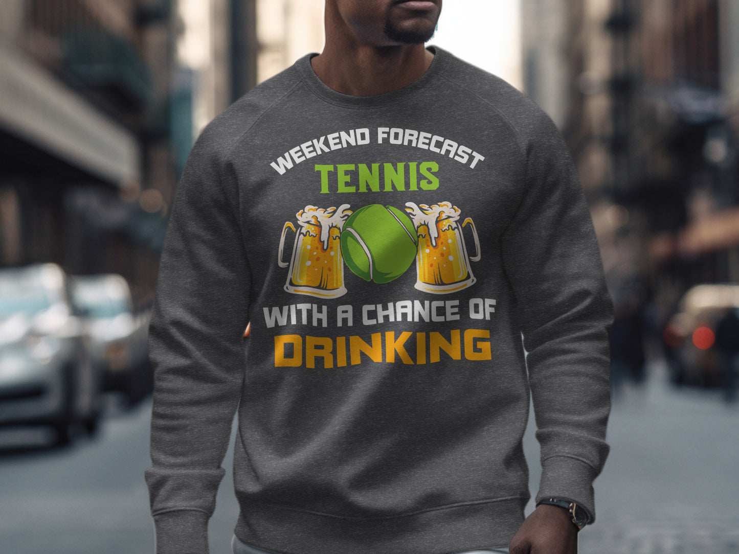 Grey sweatshirt with "Weekend Forecast: Tennis With A Chance Of Drinking" text.