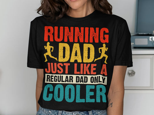 Running Dad just like a regular dad only cooler t-shirt.