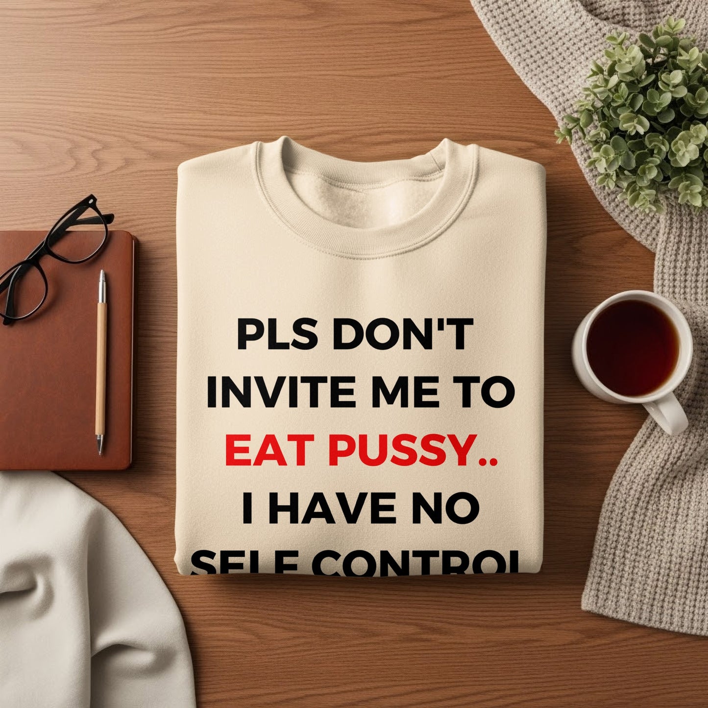 PLS Don't Invite Me To Eat Pussy Funny Sweater