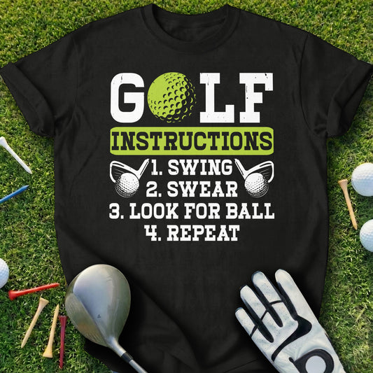 Black t-shirt with "GOLF INSTRUCTIONS 1. SWING 2. SWEAR 3. LOOK FOR BALL 4. REPEAT" text.