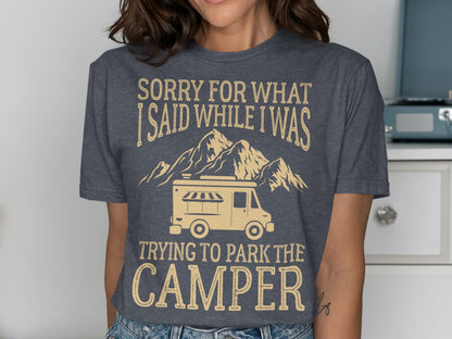 Gray t-shirt with text "Sorry for what I said while trying to park the camper" and a camper van graphic.