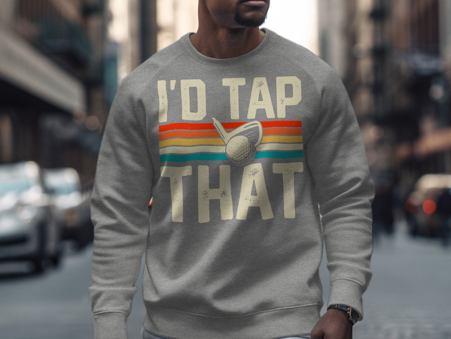 Gray sweatshirt with "I'd tap that" and a golf ball graphic.