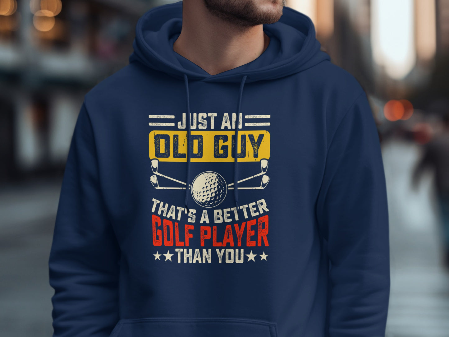 Navy hoodie with "Just an old guy that's a better golf player than you" text.