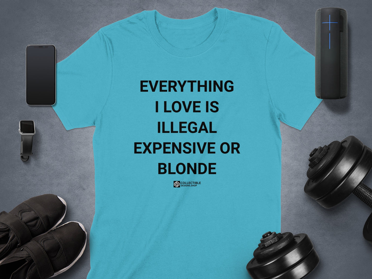 EVERYTHING I LOVE IS ILLEGAL EXPENSIVE OR BLONDE T-shirt