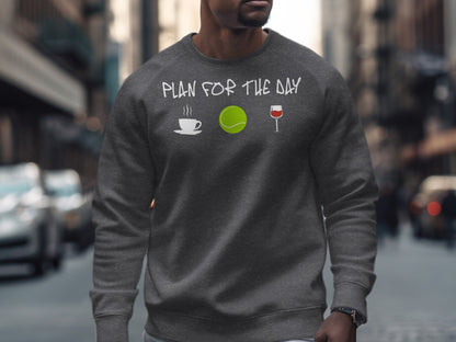 Dark grey sweatshirt with "Plan for the Day" and coffee, tennis ball, and wine glass icons.