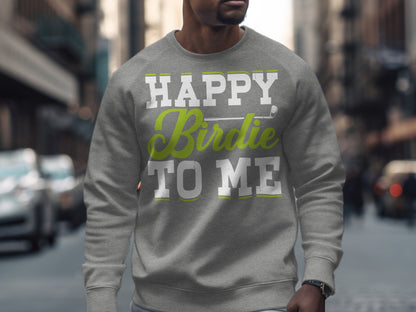 Grey sweatshirt with "Happy Birdie To Me" text and golf club graphic.