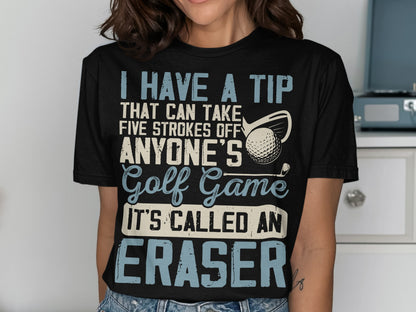 Black t-shirt with white text about golf and an eraser.