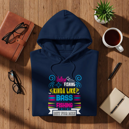 Navy hoodie with "Walleye Fishing Kinda Like Bass Fishing But For Men" text.