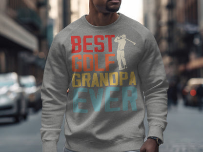 Gray sweatshirt with "BEST GOLF GRANDPA EVER" text and golfer graphic.