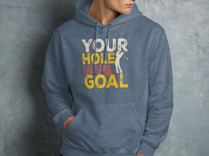 Blue hoodie with text "YOUR HOLE Is MY GOAL" and a golfer graphic.