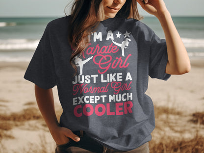 Karate girl t-shirt with text "I'm a karate girl just like a normal girl except much cooler".