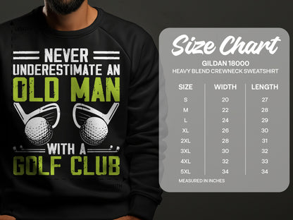 Never Underestimate an Old Man With a Golf Club sweatshirt and size chart.