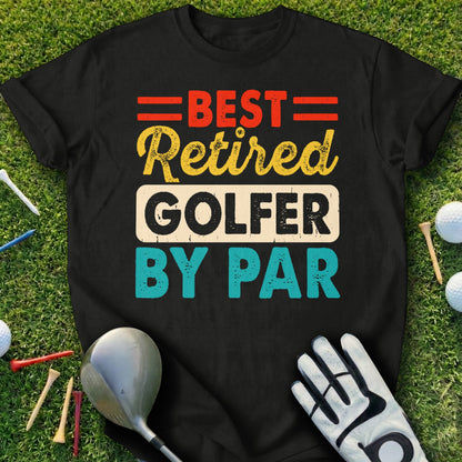Black t-shirt with "BEST RETIRED GOLFER BY PAR" text in yellow, red, and blue.