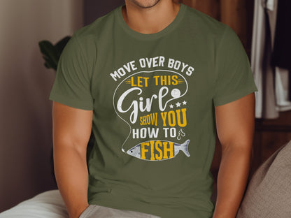 Olive t-shirt with "Move Over Boys Let This Girl Show You How To Fish" text and fishing graphic.