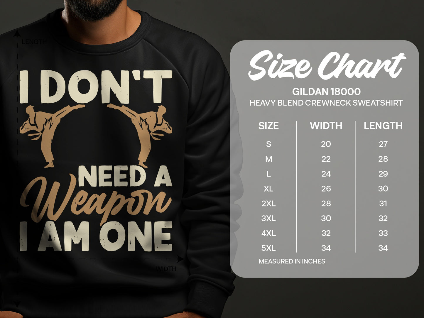 Black Gildan 18000 sweatshirt with "I DON'T NEED A WEAPON I AM ONE" text.