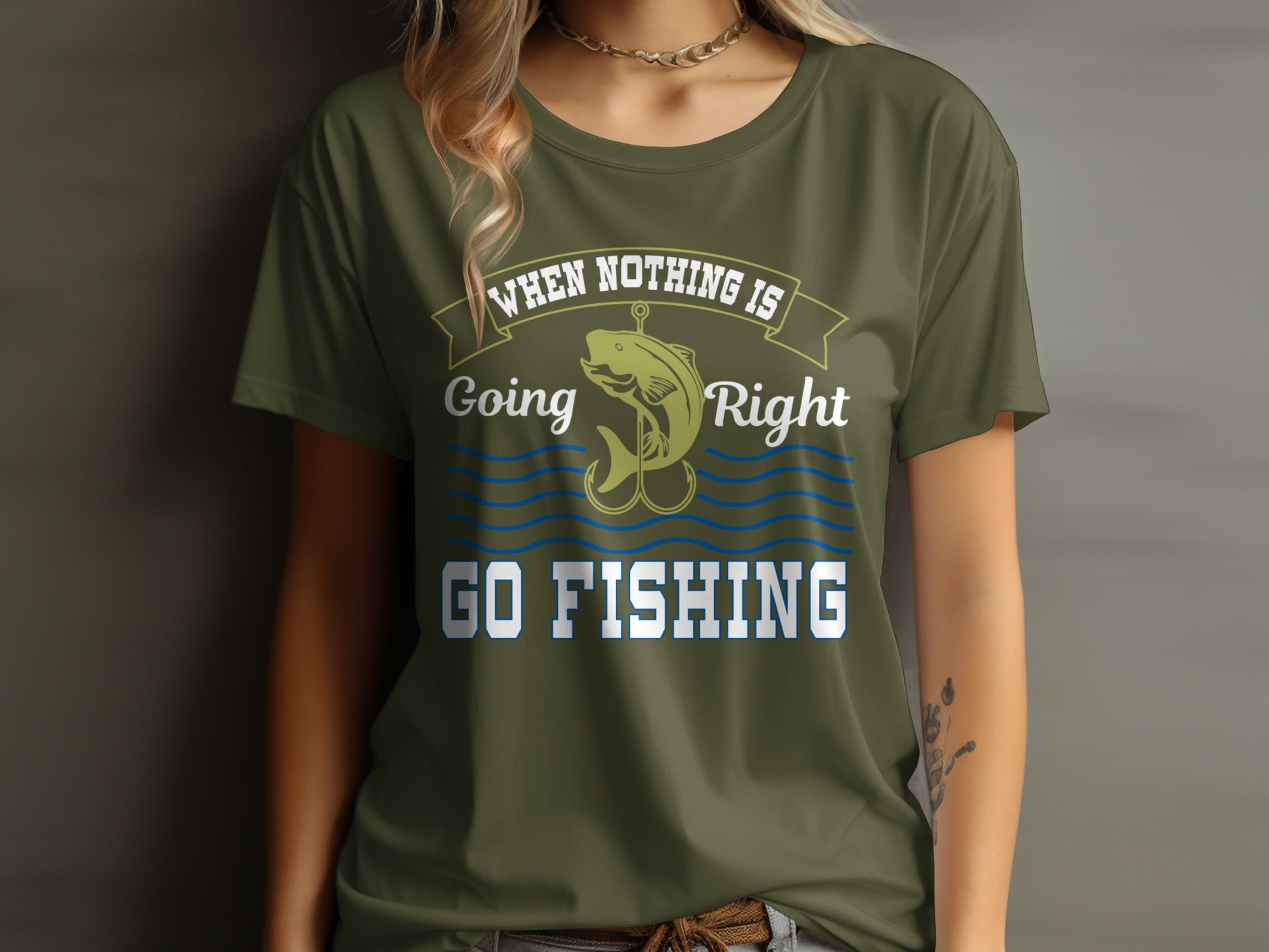 Green t-shirt with "When Nothing is Going Right, Go Fishing" text and fish graphic.