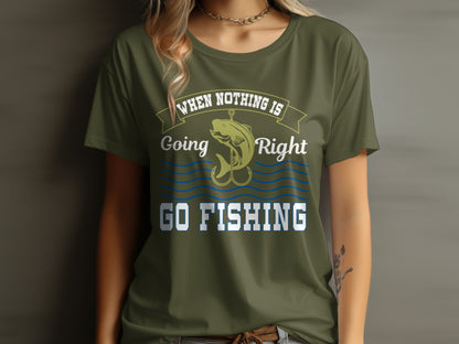 Green t-shirt with "When Nothing is Going Right, Go Fishing" text and fish graphic.
