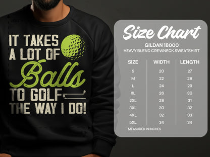 Gildan 18000 sweatshirt size chart with "It Takes a Lot of Balls to Golf the Way I Do!" graphic.